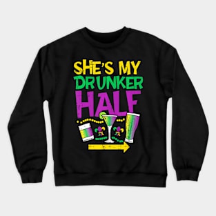 She's My Drunker Half Matching Couple Boyfriend Mardi Gras Crewneck Sweatshirt